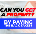 Can You Get a Property By Paying Back Taxes