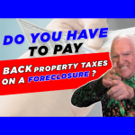 do you have to pay back property taxes on a foreclosure