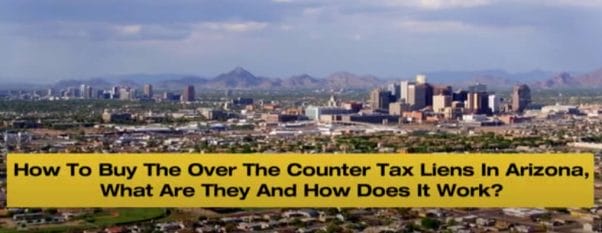buying over the counter tax liens in Arizona