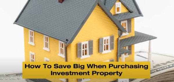 how to save big when purchasing investment property